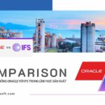 So sánh IFS Cloud với Oracle trong quản lý sản xuất