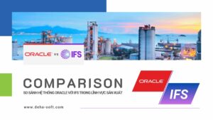 So sánh IFS Cloud với Oracle trong quản lý sản xuất
