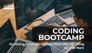 Coding bootcamp và những cơ sở đào tạo lập trình viên nổi tiếng tại Việt Nam!