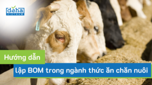 Hướng dẫn lập BOM cho ngành sản xuất thức ăn chăn nuôi