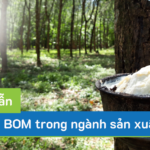 Hướng dẫn lập BOM cho ngành sản xuất cao su