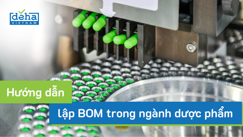 Hướng dẫn thiết lập BOM cho ngành dược phẩm