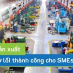 ERP sản xuất: Mở lối thành công cho doanh nghiệp SMEs thời 4.0