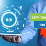 ERP thúc đẩy ROI cho doanh nghiệp như thế nào?