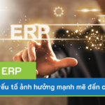 Đầu tư thông minh hơn nhờ 5 yếu tố định hình chi phí ERP