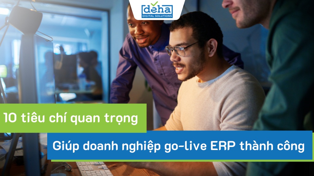 10 lưu ý giúp doanh nghiệp go-live ERP thành công