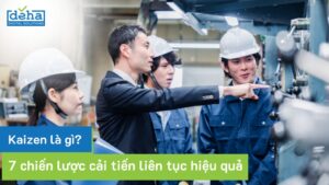 Kaizen là gì? 7 chiến lược cải tiến liên tục hiệu quả