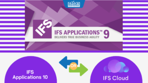 Nên ưu tiên chuyển đổi IFS Apps 9 sang Apps 10 hay IFS Cloud?