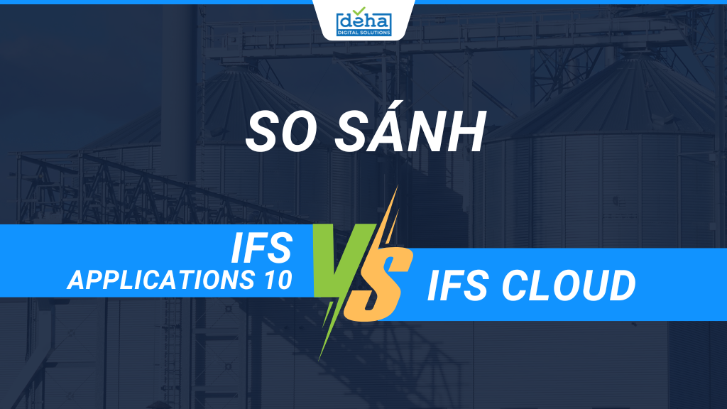 So sánh sự khác biệt giữa IFS Cloud với IFS Applications 10