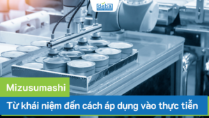 Mizusumashi: Từ khái niệm đến cách áp dụng vào thực tiễn
