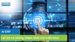 AI ERP là gì? Lợi ích và những thách thức khi triển khai