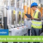Hệ thống Andon là gì? 6 bước áp dụng Andon cho doanh nghiệp sản xuất
