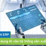 AI trong sản xuất: Lợi ích và 8 cách ứng dụng hiệu quả