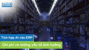 Tích hợp AI vào hệ thống ERP: Chi phí và các yếu tố ảnh hưởng
