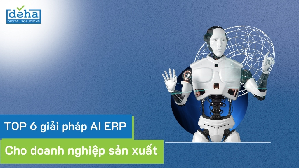 Top 6 giải pháp AI ERP cho doanh nghiệp sản xuất năm 2025