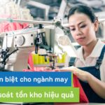 Kiểm soát tồn kho hiệu quả với hệ thống ERP chuyên biệt cho ngành may