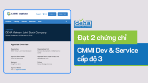 DEHA vinh dự đạt 2 chứng chỉ CMMI Dev & Service cấp độ 3