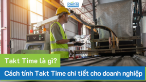 Takt Time là gì? Cách tính Takt Time chi tiết cho doanh nghiệp 