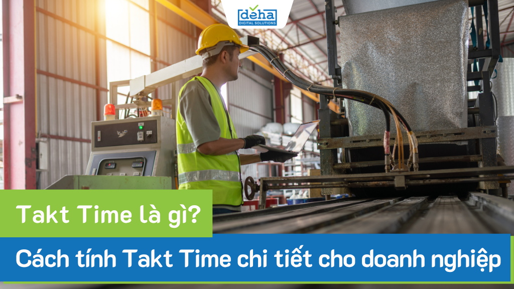 Takt Time là gì? Cách tính Takt Time chi tiết cho doanh nghiệp 