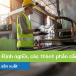 Lead time là gì? Định nghĩa, các thành phần cấu tạo và phân loại trong sản xuất 