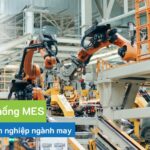 Top hệ thống MES tốt nhất cho ngành may mặc