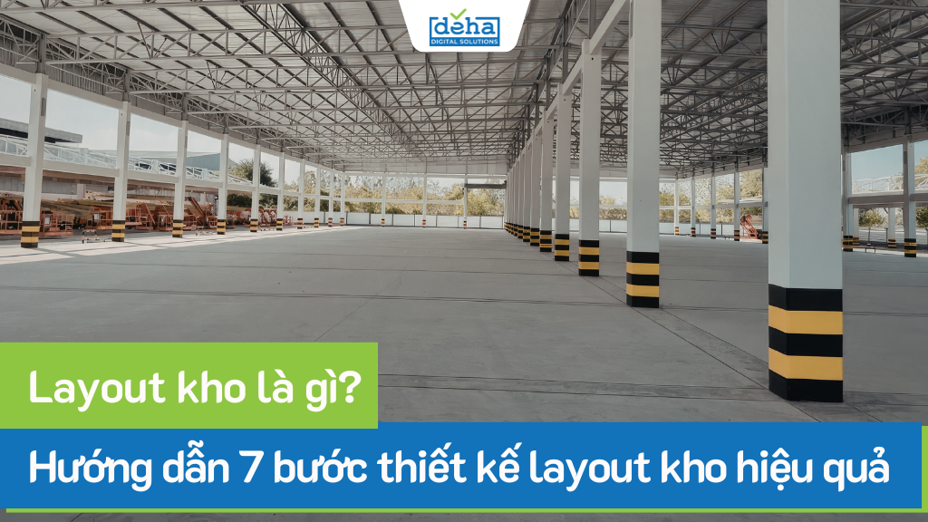 Layout kho là gì? Hướng dẫn 7 bước thiết kế layout kho hiệu quả