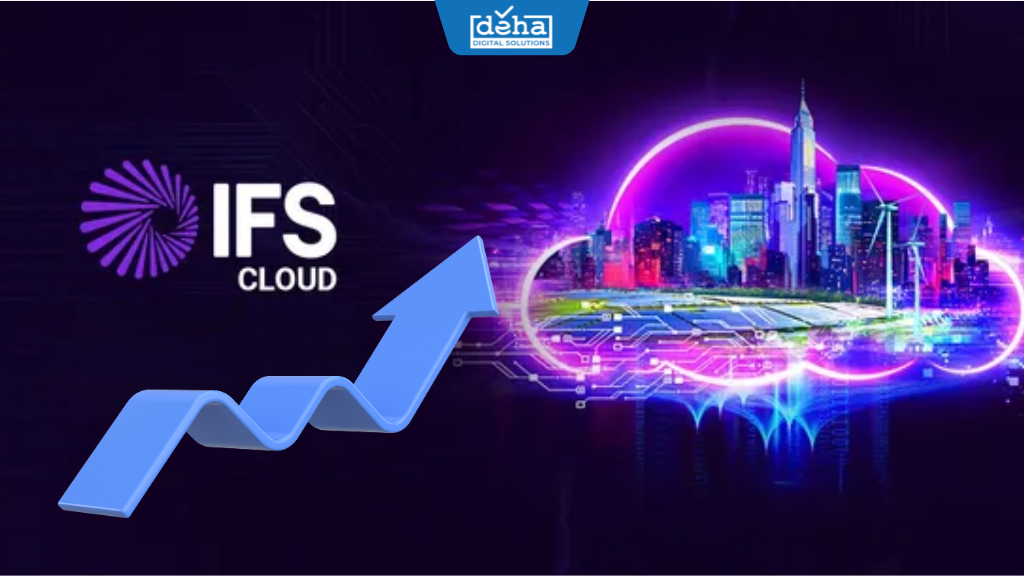 Nâng cấp IFS Cloud: Cách tăng trưởng bền vững cho doanh nghiệp sản xuất