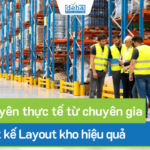 5 lời khuyên thực tế từ chuyên gia giúp thiết kế Layout kho hiệu quả