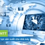 Ứng dụng CNTT nâng cao năng lực sản xuất cho nhà máy thời đại mới