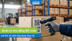 Quản lý kho bằng QR code: Lợi ích và cách ứng dụng thực tế