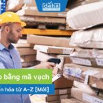 Quản lý kho bằng mã vạch: Giải pháp chuẩn hóa từ A-Z [Mới]