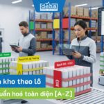 Quản lý tồn kho theo batch: Giải pháp chuẩn hoá toàn diện [A-Z]