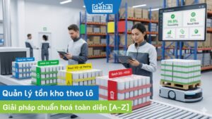 Quản lý tồn kho theo batch: Giải pháp chuẩn hoá toàn diện [A-Z]