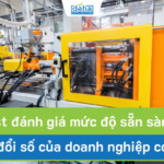 Checklist đánh giá mức độ sẵn sàng chuyển đổi số của doanh nghiệp cơ khí