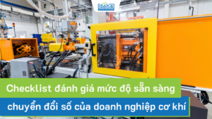 Checklist đánh giá mức độ sẵn sàng chuyển đổi số của doanh nghiệp cơ khí