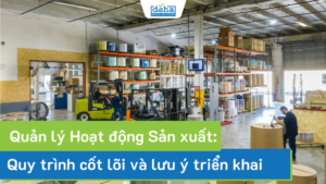 Quản lý Hoạt động Sản xuất (MOM): Quy trình cốt lõi và lưu ý triển khai