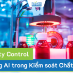Ứng dụng AI trong Kiểm soát Chất lượng Sản xuất (AI Quality Control)