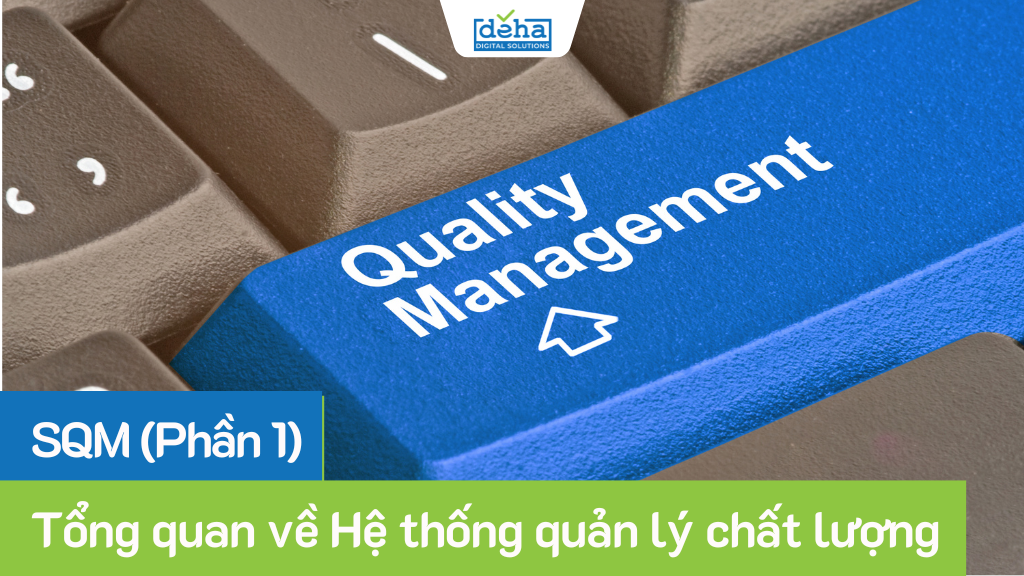 Tổng quan về Hệ thống quản lý chất lượng SQM (Phần 1)