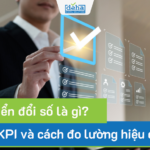 KPI chuyển đổi số là gì? Các loại KPI và cách đo lường hiệu quả