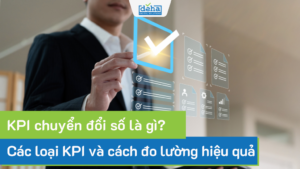 KPI chuyển đổi số là gì? Các loại KPI và cách đo lường hiệu quả