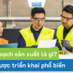 Lập kế hoạch sản xuất là gì? 5 chiến lược triển khai phổ biến