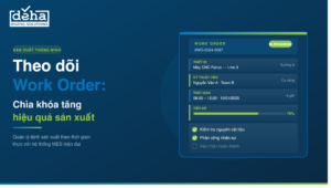 Theo dõi Work Order: Công việc quan trọng để tăng hiệu quả sản xuất